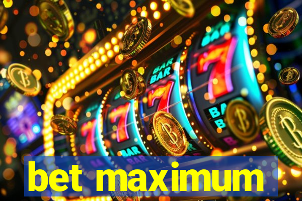 bet maximum